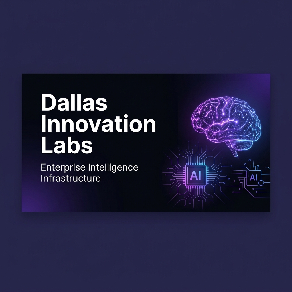 Dallas Innovation Labs — Enterprise Intelligence Infrastructure | AI ...